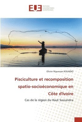 bokomslag Pisciculture et recomposition spatio-socioconomique en Cte d'Ivoire