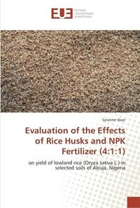 bokomslag Evaluation of the Effects of Rice Husks and NPK Fertilizer (4