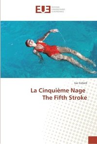 bokomslag La Cinquieme Nage The Fifth Stroke