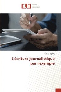 bokomslag L'criture journalistique par l'exemple