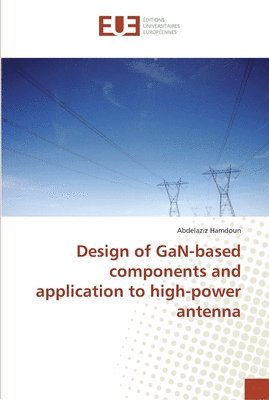 bokomslag Design of GaN-based components and application to high-power antenna