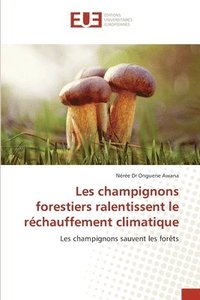 bokomslag Les champignons forestiers ralentissent le rchauffement climatique