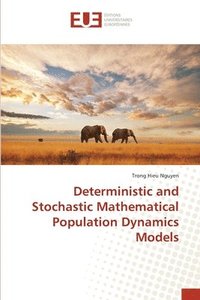 bokomslag Deterministic and Stochastic Mathematical Population Dynamics Models