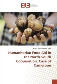 bokomslag Humanitarian Food Aid in the North-South Cooperation. Case of Cameroon