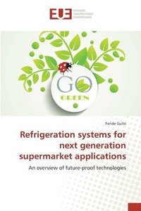 bokomslag Refrigeration systems for next generation supermarket applications