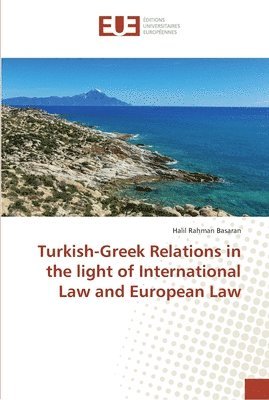 bokomslag Turkish-Greek Relations in the light of International Law and European Law