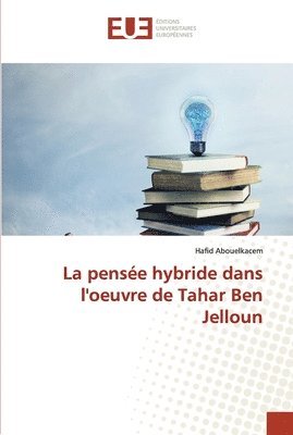 bokomslag La pense hybride dans l'oeuvre de Tahar Ben Jelloun