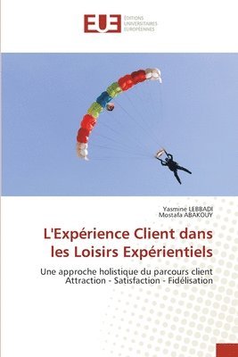 bokomslag L'Expérience Client dans les Loisirs Expérientiels