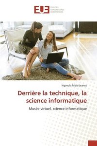 bokomslag Derrire la technique, la science informatique