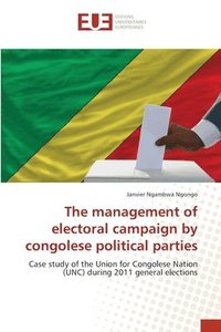 bokomslag The management of electoral campaign by congolese political parties