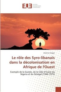 bokomslag Le rle des Syro-libanais dans la dcolonisation en Afrique de l'Ouest