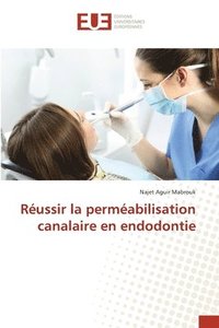 bokomslag Russir la permabilisation canalaire en endodontie