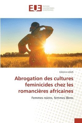 bokomslag Abrogation des cultures feminicides chez les romancières africaines