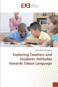 bokomslag Exploring Teachers and Students' Attitudes towards Taboo Language