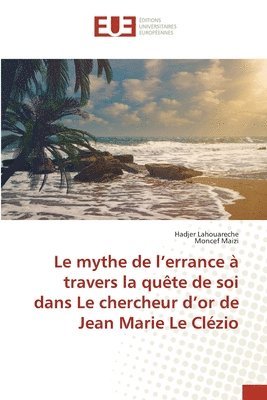 mythe de l'errance à travers la quête de soi dans Le chercheur d'or de Jean Marie Le Clézio