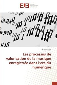 bokomslag Les processus de valorisation de la musique enregistre dans l're du numrique