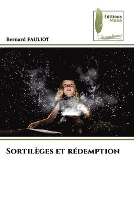 Bernard Fauliot, Bernard FAULIOT - Sortilèges et rédemption, Häftad