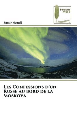 Les Confessions d'un Russe au bord de la Moskova 1