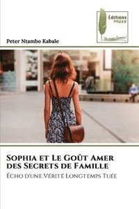 bokomslag Sophia et Le Goût Amer des Secrets de Famille