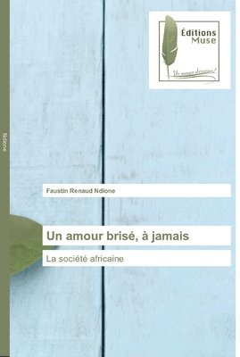 bokomslag Un amour bris,  jamais