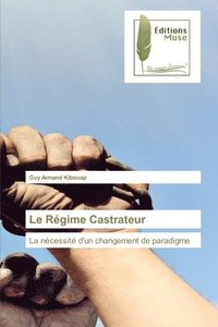 bokomslag Le Rgime Castrateur