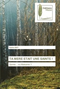 bokomslag Ta Mere Etait Une Sainte !