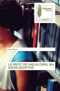bokomslag Le Recit de Hadja Zara, Ma Soeur Adoptive
