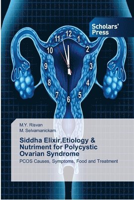 bokomslag Siddha Elixir, Etiology & Nutriment for Polycystic Ovarian Syndrome