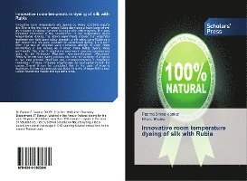 Innovative room temperature dyeing of silk with Rubia