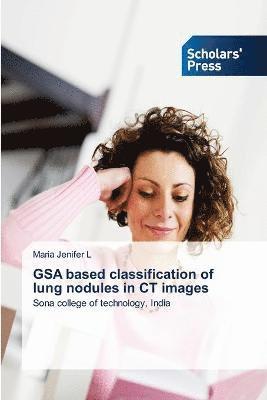 GSA based classification of lung nodules in CT images 1