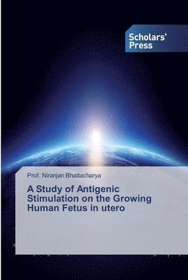 A Study of Antigenic Stimulation on the Growing Human Fetus in utero 1