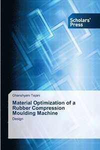 bokomslag Material Optimization of a Rubber Compression Moulding Machine