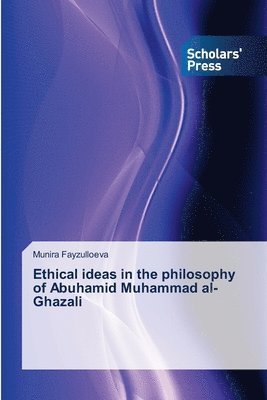 Ethical ideas in the philosophy of Abuhamid Muhammad al-Ghazali 1