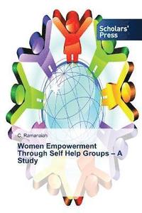bokomslag Women Empowerment Through Self Help Groups - A Study