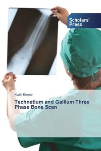 bokomslag Technetium and Gallium Three Phase Bone Scan