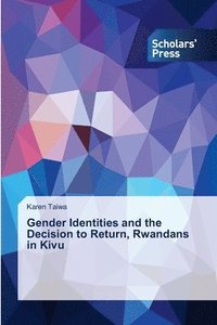 bokomslag Gender Identities and the Decision to Return, Rwandans in Kivu