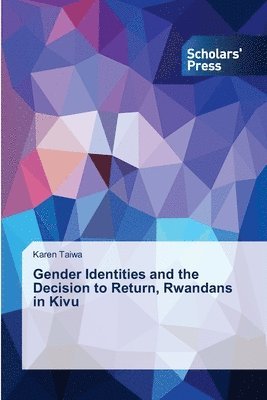 bokomslag Gender Identities and the Decision to Return, Rwandans in Kivu