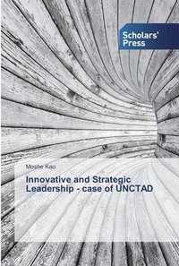 bokomslag Innovative and Strategic Leadership - case of UNCTAD