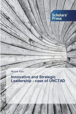 Innovative and Strategic Leadership - case of UNCTAD 1