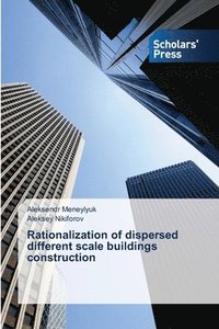bokomslag Rationalization of dispersed different scale buildings construction