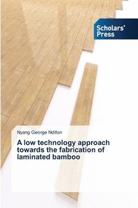 bokomslag A low technology approach towards the fabrication of laminated bamboo