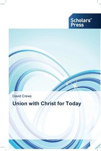 bokomslag Union with Christ for Today