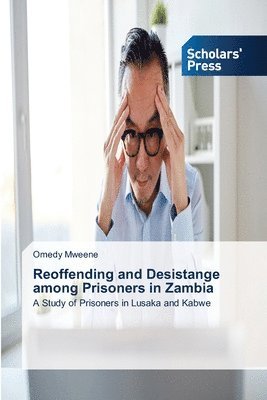 Reoffending and Desistange among Prisoners in Zambia 1