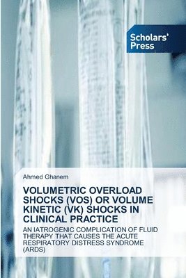 Volumetric Overload Shocks (Vos) or Volume Kinetic (Vk) Shocks in Clinical Practice 1