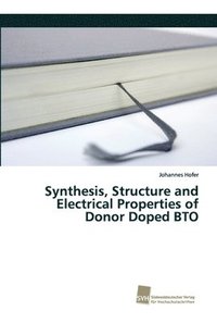 bokomslag Synthesis, Structure and Electrical Properties of Donor Doped BTO