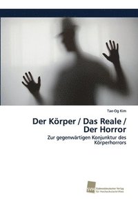 bokomslag Der Koerper / Das Reale / Der Horror
