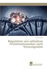 bokomslag Regulation von zellulren Proteinnetzwerken nach Stresssignalen