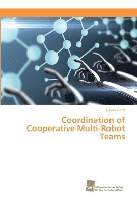 Coordination of Cooperative Multi-Robot Teams 1
