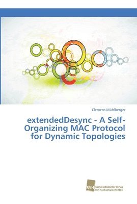 extendedDesync - A Self-Organizing MAC Protocol for Dynamic Topologies 1