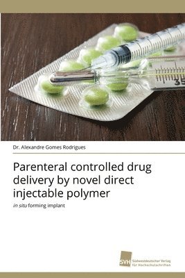 bokomslag Parenteral controlled drug delivery by novel direct injectable polymer